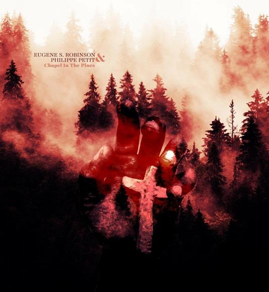 Chapel in the Pines - CD Audio di Eugene S. Robinson,Philippe Petit