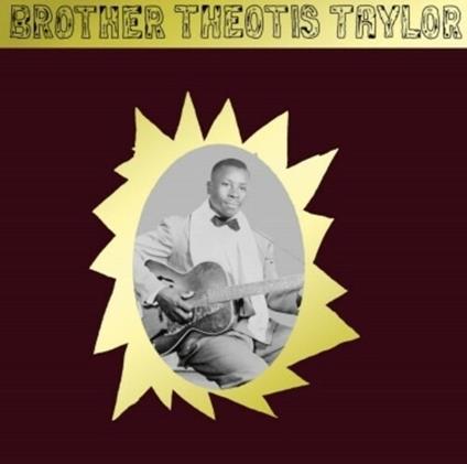Brother Theotis Taylor - Vinile LP di Brother Theotis Taylor