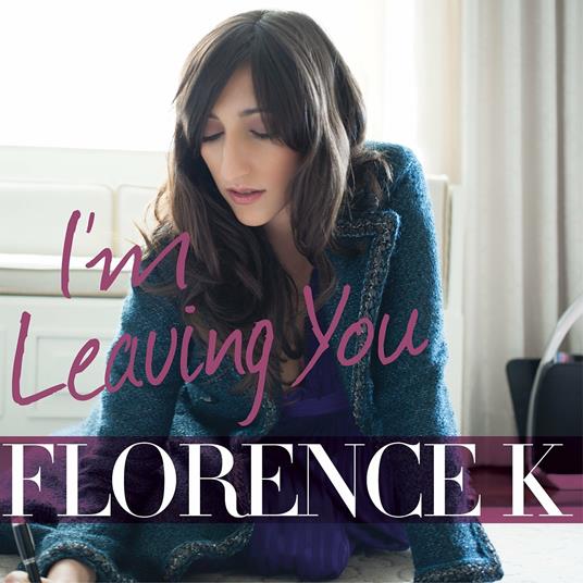 I'm Leaving You - CD Audio di Florence K