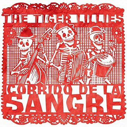 Corrido de la sangre - CD Audio di Tiger Lillies