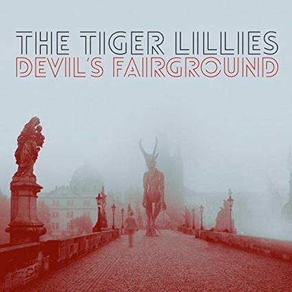 Devil's Fairground - CD Audio di Tiger Lillies