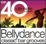 Top 40 Ultimate. Bellydance Classic Bar Grooves - CD Audio