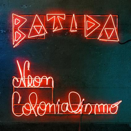 Neon Colonialismo - CD Audio di Batida