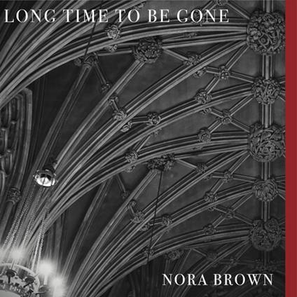 Long Time To Be Gone - Vinile LP di Nora Brown