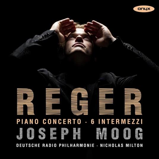 Reger Piano Concerto/6 Intermezzi - CD Audio di Joseph Moog