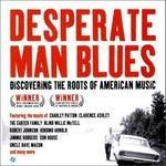 Desperate Man Blues. Discovering the Roots (Colonna sonora) - CD Audio