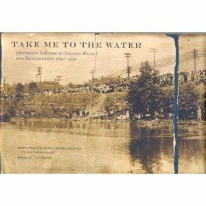 Take Me to the Water. Immersion Baptism in Vintage Music and Photography 1890-1950 (+ libro fotografico) - CD Audio