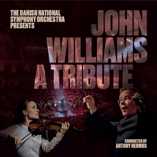 John Williams. A Tribute - CD Audio di John Williams,Danish National Symphony Orchestra