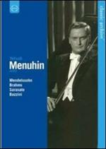 Yehudi Menuhin. Mendelssohn, Brahms, Sarasate, Bazzini. Classic Archive (DVD)