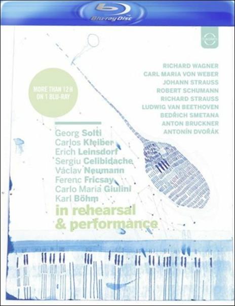 In Rehearsal & Performance (Blu-ray) - Blu-ray di Sergiu Celibidache,Georg Solti,Erich Leinsdorf,Carlos Kleiber