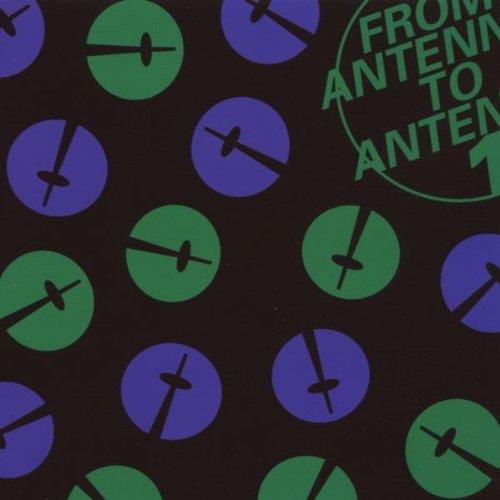 From Antenna To Antenna 1 - CD Audio