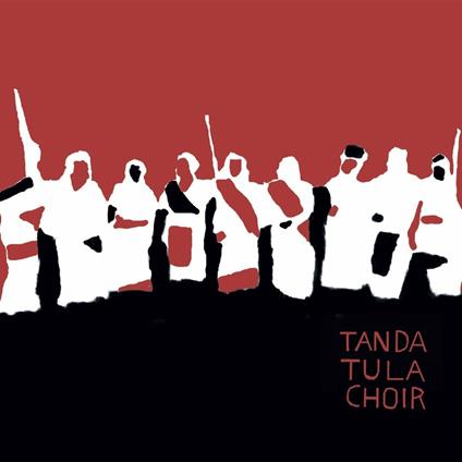 Tanda Tula Choir - Vinile LP di Tanda Tula Choir