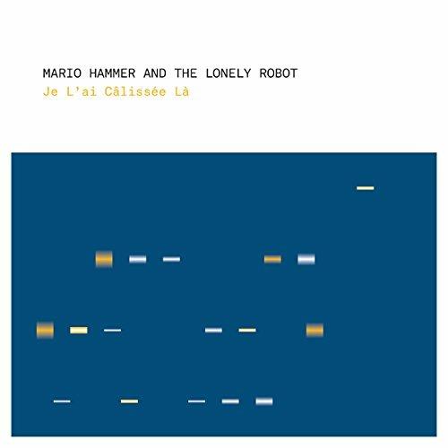 Je l'ai calissee la' - CD Audio di Lonely Robot,Mario Hammer