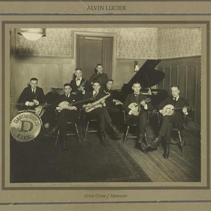 Criss Cross Hanover - Vinile LP di Alvin Lucier