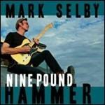 Nine Pound Hammer - CD Audio di Mark Selby