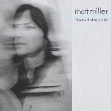 A Lifetime Of Riding By Night - CD Audio di Rhett Miller