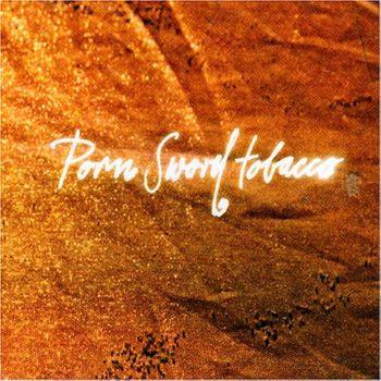 Porn Sword Tobacco - Vinile LP di Porn Sword Tobacco