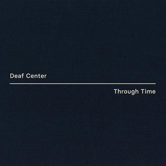 Through Time - Vinile LP di Deaf Center