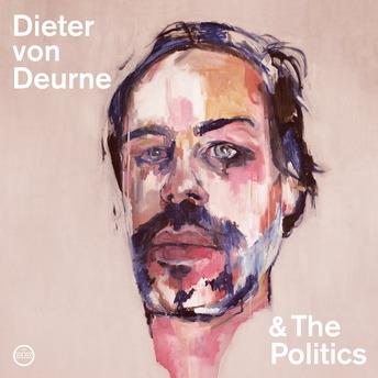 Dieter von Deurne & The Politics - CD Audio di Dieter von Deurne & The Politics