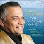 From Yucatan to Rio - CD Audio di Gabriel Espinosa
