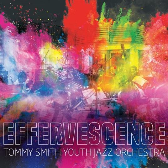 Effervescence - CD Audio di Tommy Smith