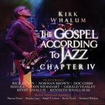 The Gospel According to Jazz. Chapter IV - CD Audio di Kirk Whalum