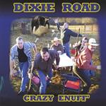Dixie Road - Crazy Enuff