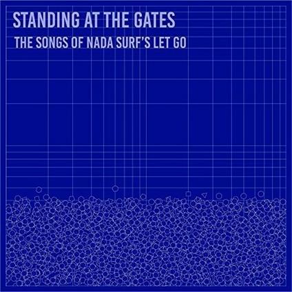Standing At The Gates. The Songs Of Nada Surf's 'Let Go' - CD Audio