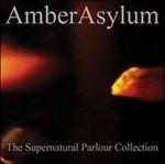 The Supernatural Parlour Collection (Digipack) - CD Audio di Amber Asylum