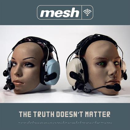 The Truth Doesn't Matter - CD Audio di Mesh