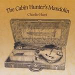 Charlie Hunt - The Cabin Hunter'S Mandolin