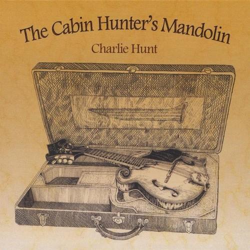 Charlie Hunt - The Cabin Hunter'S Mandolin - CD Audio