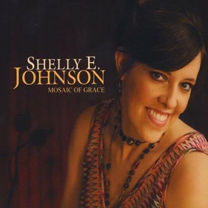 Mosaic Of Grace - CD Audio di Shelly E. Johnson