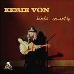 Kinda Country - CD Audio di Eerie Von