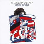 Alejandra O'Leary - Nothing Out Loud
