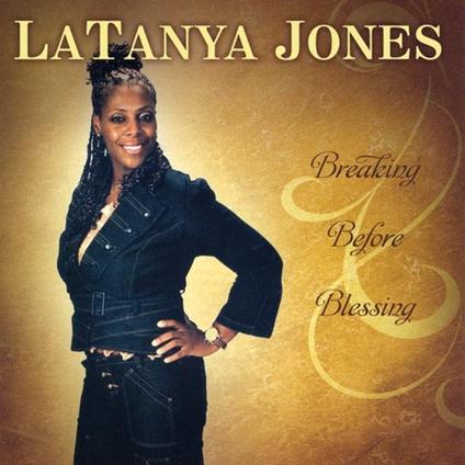 Latanya Jones - Breaking Before Blessing - CD Audio