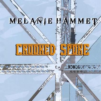 Melanie Hammet - Crooked Spoke - CD Audio
