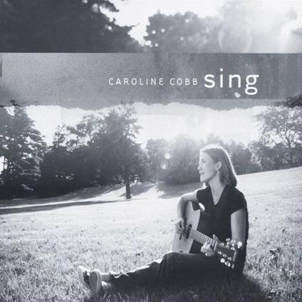 Sing - CD Audio di Caroline Cobb