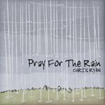 Chris Ryan - Pray For The Rain
