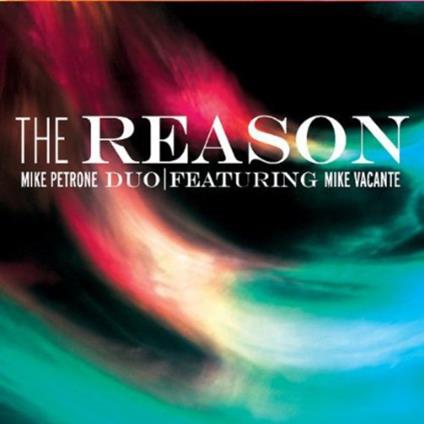 Mike Petrone Duo - The Reason - CD Audio
