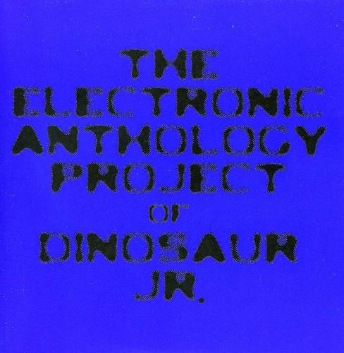 The Electronic Anthology Project Of Dinosaur Jr. - CD Audio di Dinosaur Jr.