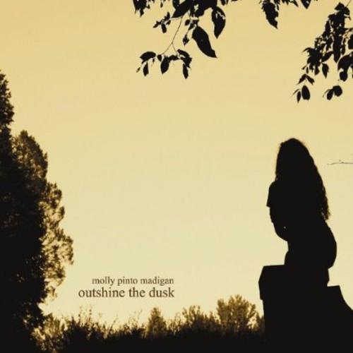 Molly Pinto Madigan - Outshine The Dusk - CD Audio