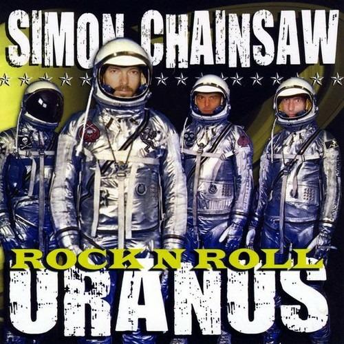 Rock 'N' Roll Uranus - CD Audio di Simon Chainsaw