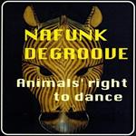 Nafunk Degroove - Animals Right To Dance