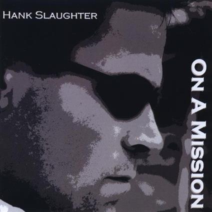 Hank Slaughter - On A Mission - CD Audio