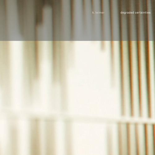Degraded Certainties - CD Audio di K. Leimer