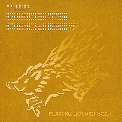 Ghosts Project (The) - Flaming Golden Boar - CD Audio