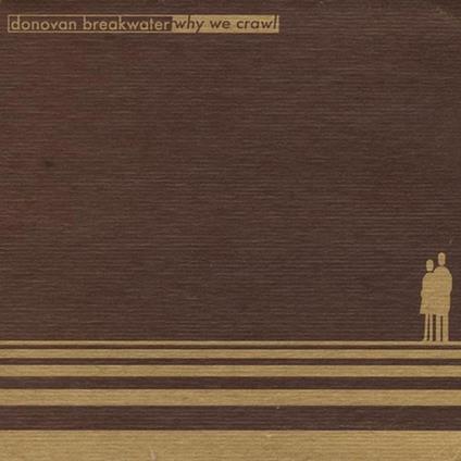 Donovan Breakwater - Why We Crawl - CD Audio