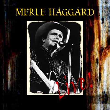Live! - CD Audio di Merle Haggard