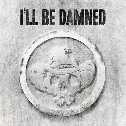 I'll Be Damned (Digipack Limited Edition) - CD Audio di I'll Be Damned